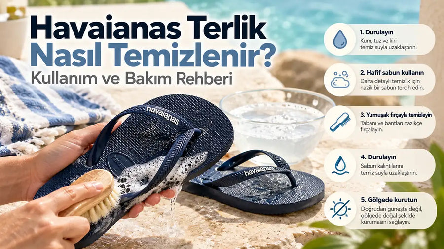 Havaianas Terlik Nasıl Temizlenir? Kullanım ve Bakım Rehberi